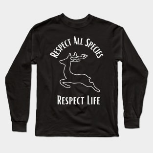 Respect All Species - Respect Life Long Sleeve T-Shirt